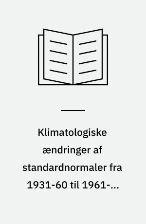 Klimatologiske ændringer af standardnormaler fra 1931-60 til 1961-90 for temperatur, nedbør, sol og vind