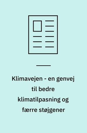 Klimavejen - en genvej til bedre klimatilpasning og færre støjgener