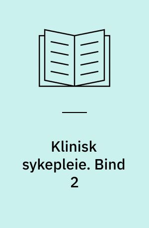 Klinisk sykepleie. Bind 2