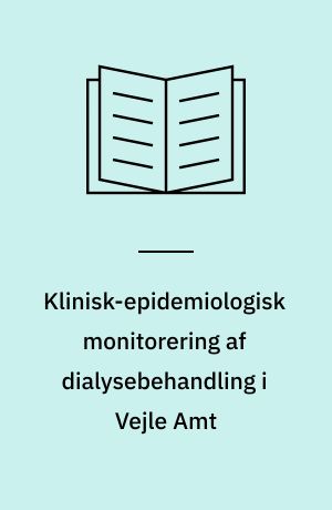 Klinisk-epidemiologisk monitorering af dialysebehandling i Vejle Amt