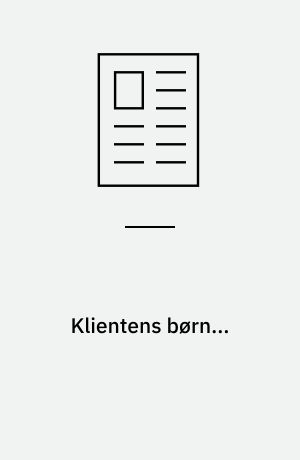 Klientens børn... : er de også mit ansvar?