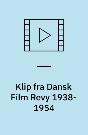 Klip fra Dansk Film Revy 1938-1954