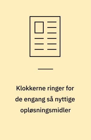 Klokkerne ringer for de engang så nyttige opløsningsmidler