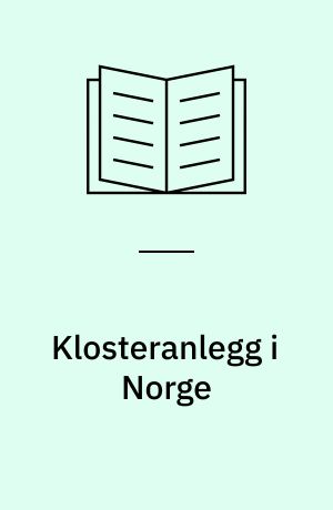 Klosteranlegg i Norge : en oversikt