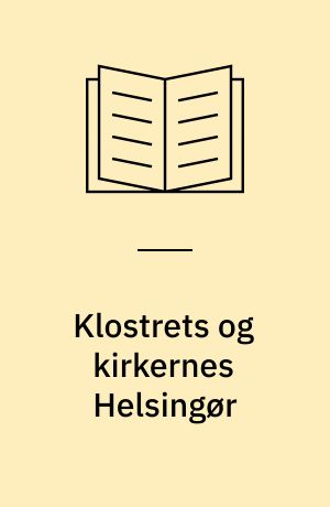Klostrets og kirkernes Helsingør