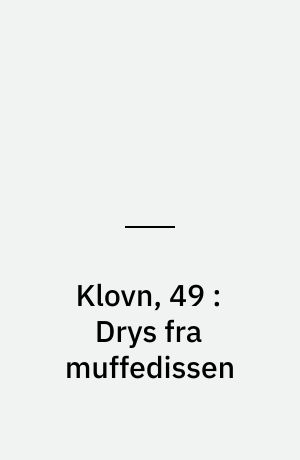Klovn, 49 : Drys fra muffedissen