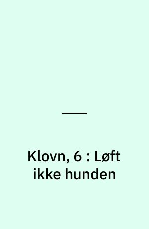 Klovn, 6 : Løft ikke hunden