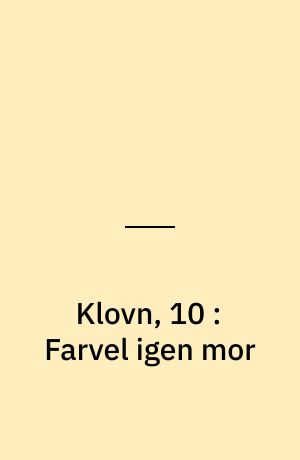 Klovn, 10 : Farvel igen mor