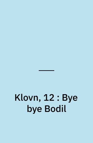 Klovn, 12 : Bye bye Bodil