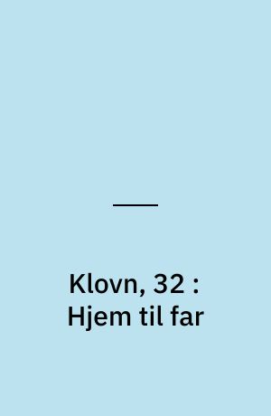 Klovn, 32 : Hjem til far