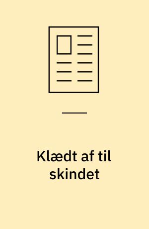 Klædt af til skindet