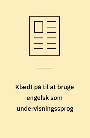 Klædt på til at bruge engelsk som undervisningssprog : workshops for studerende og lærere ved Københavns Universitet