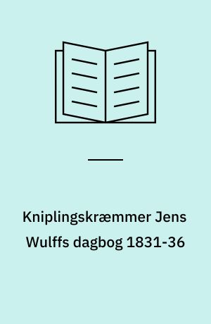 Kniplingskræmmer Jens Wulffs dagbog 1831-36