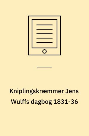 Kniplingskræmmer Jens Wulffs dagbog 1831-36