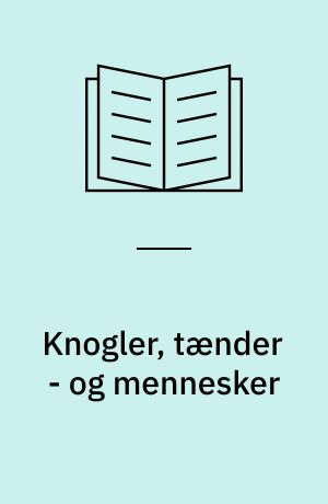 Knogler, tænder - og mennesker
