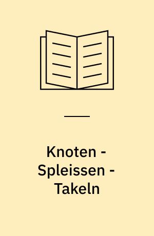 Knoten - Spleissen - Takeln