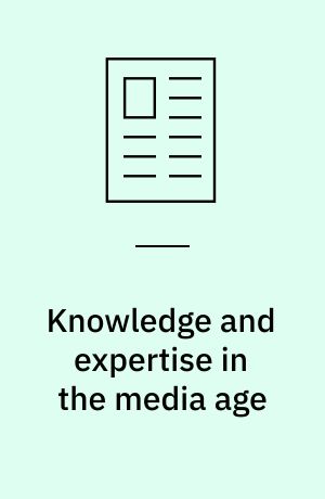 Knowledge and expertise in the media age