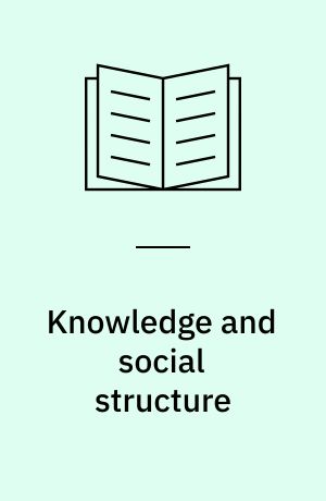 Knowledge and social structure : an introduction to the classical argument in the sociology of knowledge