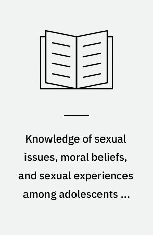 Knowledge of sexual issues, moral beliefs, and sexual experiences among adolescents in Estonia and Finland