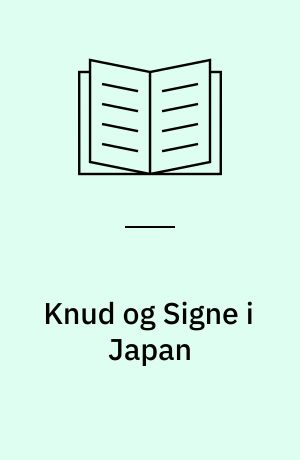 Knud og Signe i Japan : efter Jantelovens bud: "Du skal ikke tro, du kan lære OS noget"