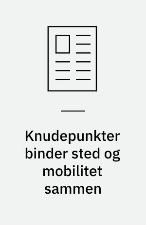 Knudepunkter binder sted og mobilitet sammen