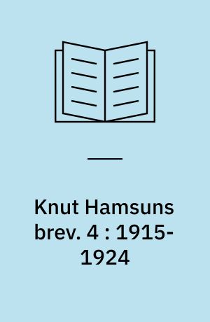 Knut Hamsuns brev. 4 : 1915-1924