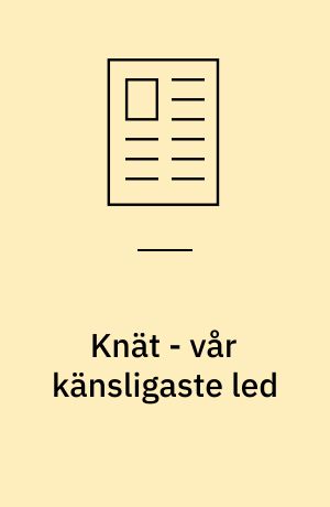 Knät - vår känsligaste led