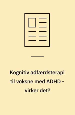 Kognitiv adfærdsterapi til voksne med ADHD - virker det?