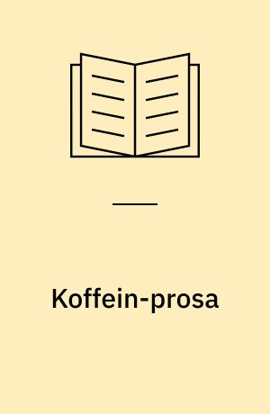 Koffein-prosa : 35 noveller skrevet af unge
