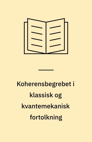 Koherensbegrebet i klassisk og kvantemekanisk fortolkning