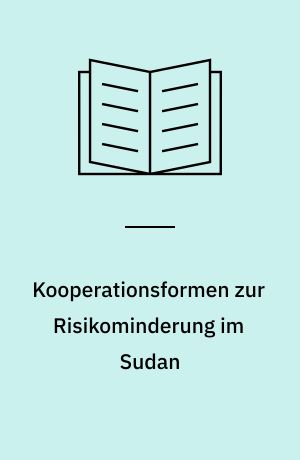 Kooperationsformen zur Risikominderung im Sudan : eine Untersuchung über Schutzfunktionen "traditionaler" und "moderner" Genossenschaften im New Halfa-Bewässerungsgebiet