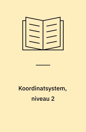 Koordinatsystem, niveau 2 : koordinatsystem, grafer og funktioner