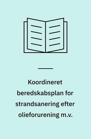 Koordineret beredskabsplan for strandsanering efter olieforurening m.v.