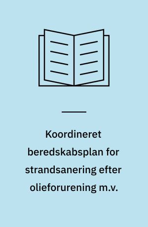 Koordineret beredskabsplan for strandsanering efter olieforurening m.v.