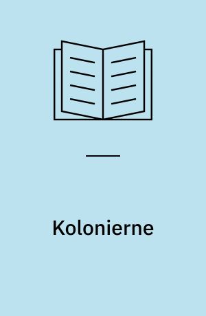 Kolonierne : historien om danskerne ude i verden