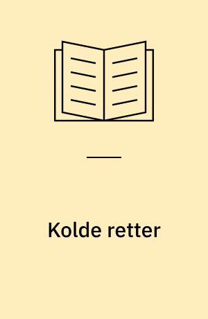 Kolde retter : smørrebrød og sandwiches, canapeer og snacks, postejer og terriner, raffinerede forretter og salater