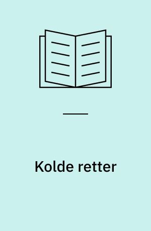 Kolde retter : smørrebrød og sandwiches, canapeer og snacks, postejer og terriner, raffinerede forretter og salater