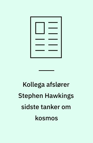 Kollega afslører Stephen Hawkings sidste tanker om kosmos