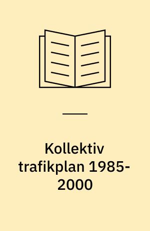 Kollektiv trafikplan 1985-2000 : statusrapport april 1985