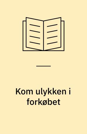 Kom ulykken i forkøbet : sikkerhed i hjemmet