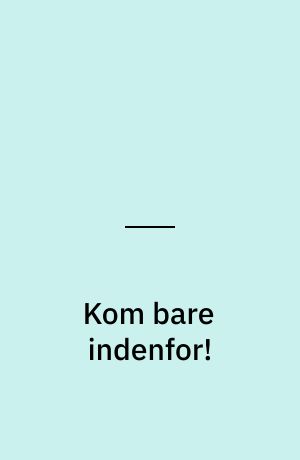 Kom bare indenfor!