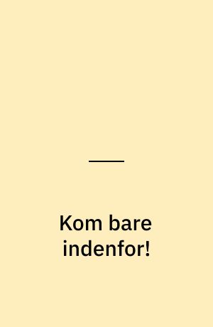 Kom bare indenfor!