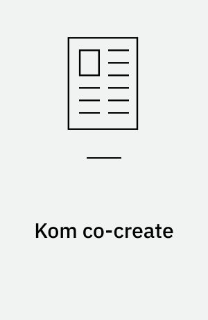 Kom co-create : og skab værdi i den forbruger(gr)iske æra