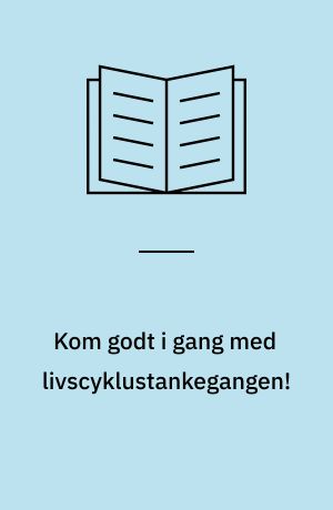 Kom godt i gang med livscyklustankegangen!