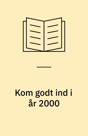 Kom godt ind i år 2000 : år 2000-overensstemmelse : en vejledning for små og mellemstore virksomheder