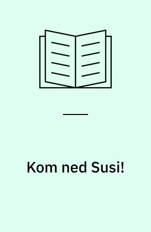 Kom ned Susi!