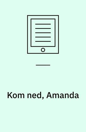 Kom ned, Amanda