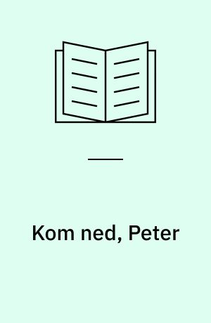 Kom ned, Peter