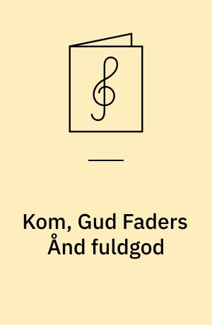 Kom, Gud Faders Ånd fuldgod : pinsekantate for kor og orgel over melodien "Veni redemptor gentium", DDS 61