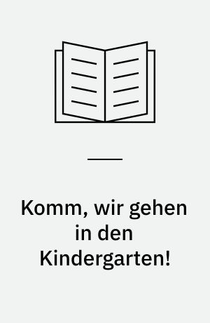 Komm, wir gehen in den Kindergarten!